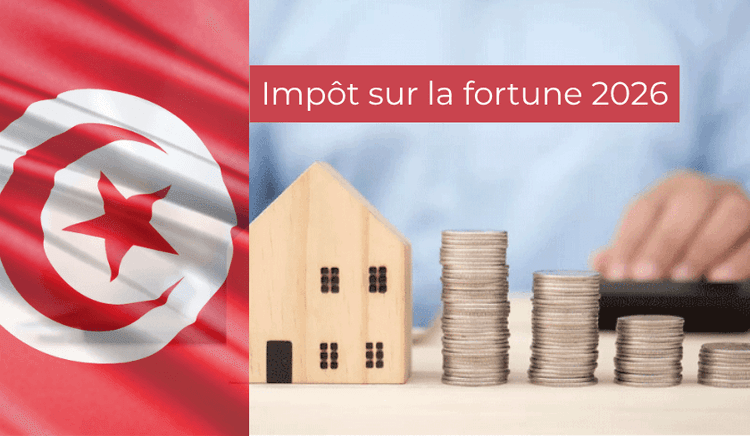 Guide complet concernant l'impôt sur la fortune en Tunisie en 2026