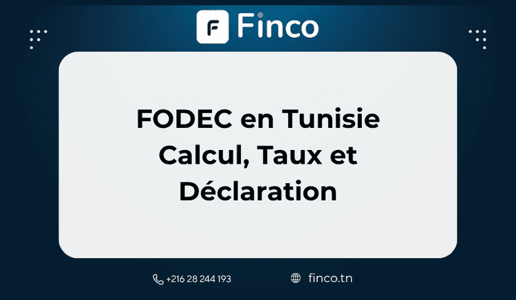 FODEC en Tunisie : Calcul, Taux et Déclaration