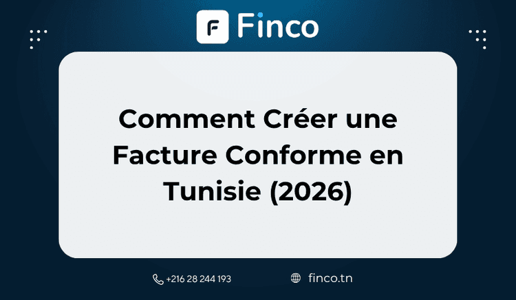 Comment Créer une Facture Conforme en Tunisie: Guide Complet 2026
