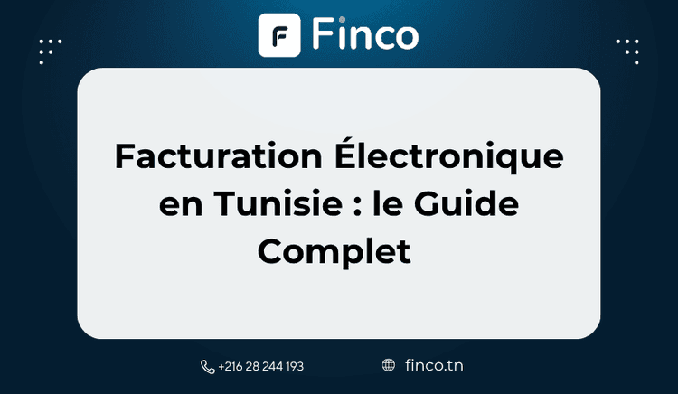 Facturation Électronique en Tunisie : le Guide Complet 